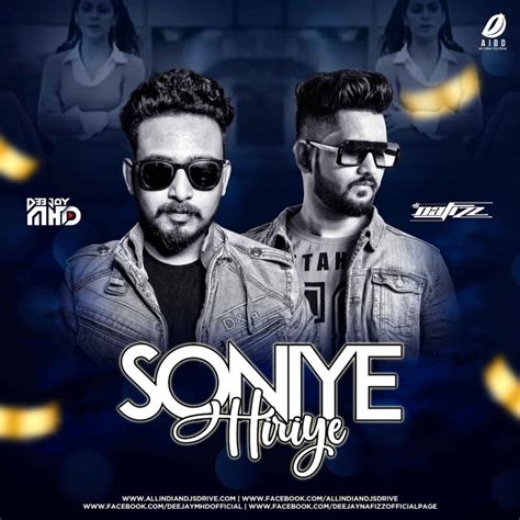 Soniye Hiriye (Remix) - DJ MHD & DJ Nafizz Mp3 Free Download