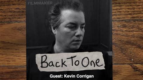 Filmmaker ‘s New Podcast, Episode One: Kevin Corrigan - Filmmaker Magazine