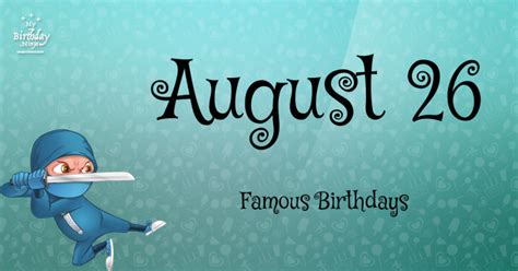 August 26 Famous Birthdays - Birthday Ideas