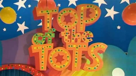 Top of the Tots | Wigglepedia | Fandom