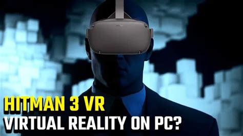 Hitman 3 PC VR | Can you play in virtual reality on PC? - GameRevolution