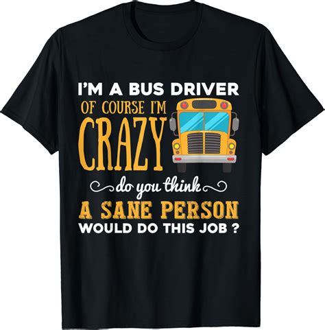 Amazon.com: Funny School Bus Driver Gift | I'm a Crazy Bus Driver T ...