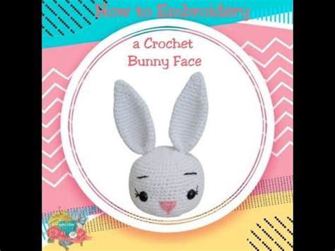 How to Embroidery a Crochet Bunny Face in 2024 | Bunny face, Crochet ...