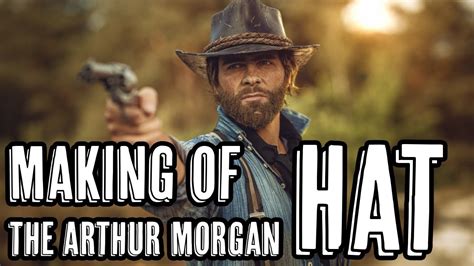 Making of the Arthur Morgan hat. - YouTube