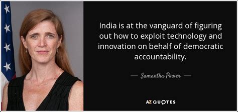 Samantha Power quote: India is at the vanguard of figuring out how to...