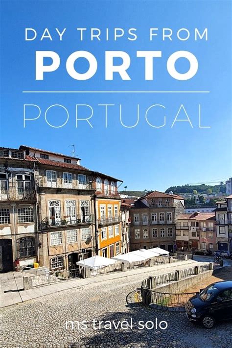 7 Best Day Trips From Porto by Train, Bus or Tram