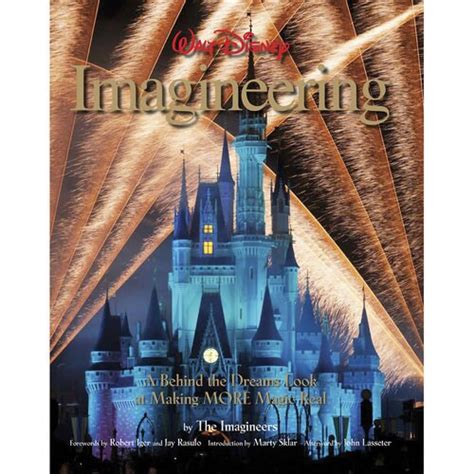 Walt Disney Imagineering: A Behind the Dreams Look at Making More Magic ...