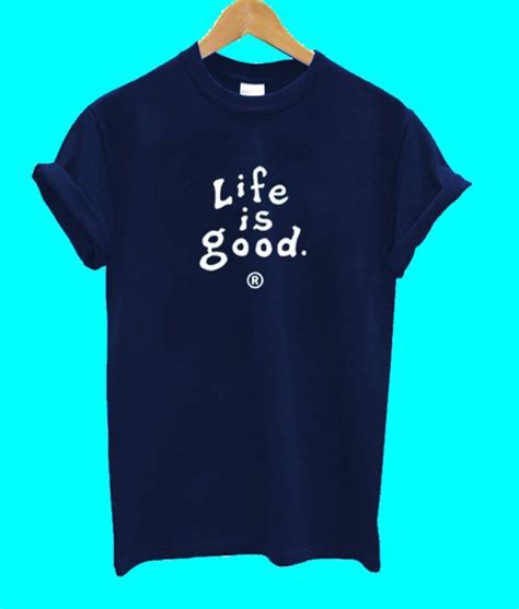 Life Is Good T Shirt | Cool t shirts, Shirts, T shirt