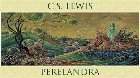 C.S. Lewis, Perelandra, Lecture 2 - YouTube