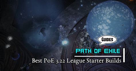 Which are the Best Exceptional PoE 3.22 League Starter Builds?