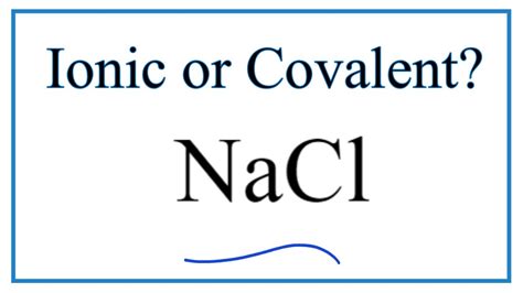 Is NaCl (Sodium chloride) Ionic or Covalent? - YouTube