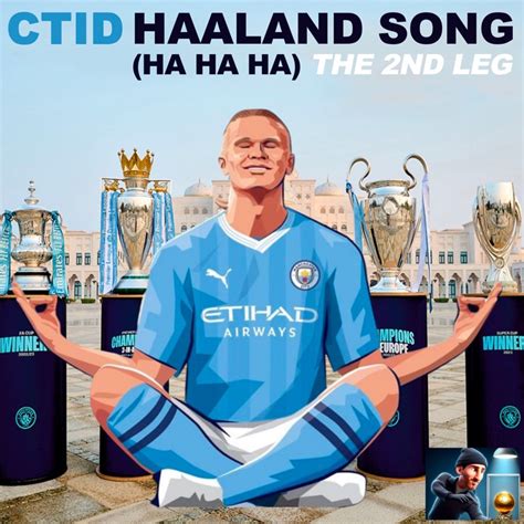 Haaland Song (Ha Ha Ha) The 2nd Leg - CTID: Song Lyrics, Music Videos ...