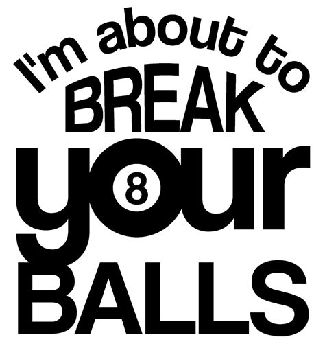 Im About To Break Your Balls Funny Eight Ball Pool Billiards Game Wall Decals for Walls Peel and ...