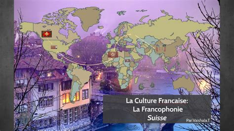 La Culture Francaise: la Francophonie by Vaishala Thirugnanasampanthar ...