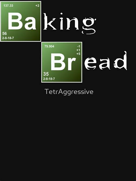 "Baking Bread (Breaking Bad parody) - New Style!" T-shirt by ...