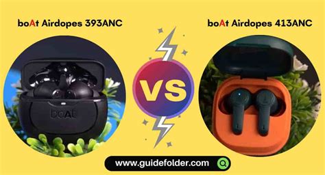 boAt Airdopes 393 ANC vs 413 ANC comparison which is better?