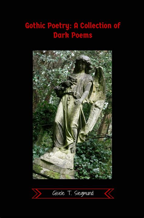 Gothic Poetry: A Collection of Dark Poems by Gisele T. Siegmund | Goodreads