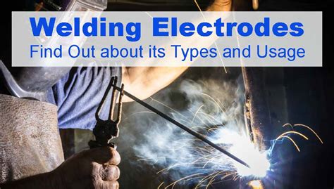 Welding Electrodes - Learn About Its Types and Uses - cruxweld