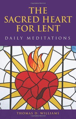 The Sacred Heart for Lent: Daily Meditations - Williams, Thomas D.: 9781616362386 - AbeBooks