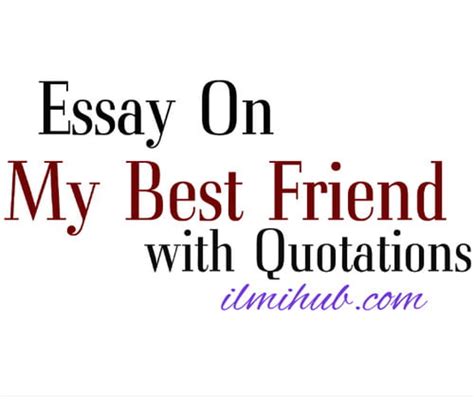 My Best Friend Essay in English with Quotations - Kips Notes - Ilmi Hub