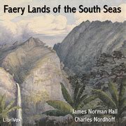 Faery Lands of the South Seas : James Norman Hall and Charles Nordhoff ...