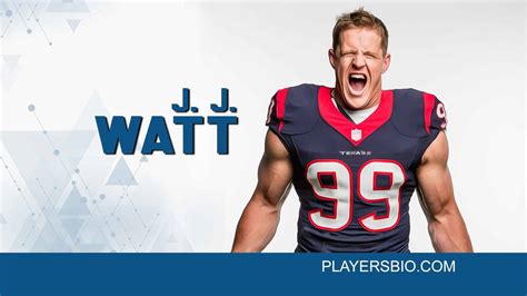 Top 100 J. J. Watt Quotes - Players Bio