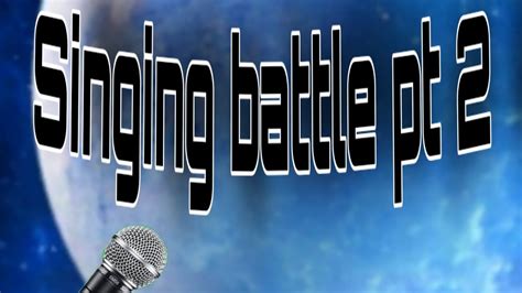 Singing Battle pt2 - YouTube