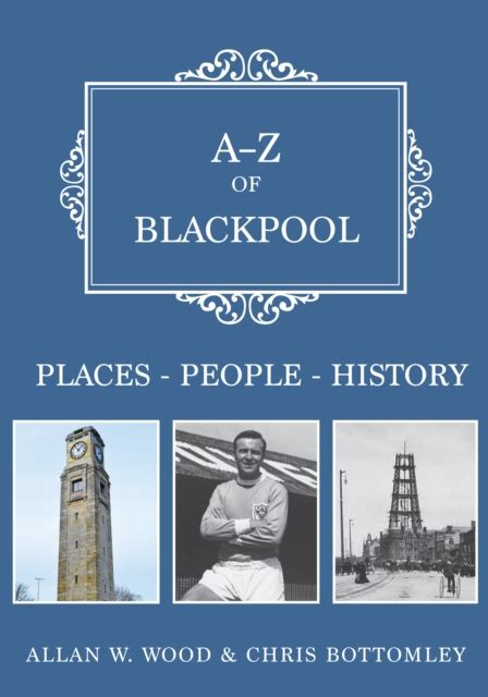 A-Z of Blackpool : Places-People-History - Plackitt & Booth Booksellers