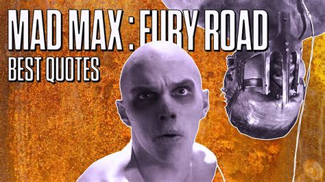 Mad Max: Fury Road - The Best Quotes (Fan Favorite Edition) - YouTube