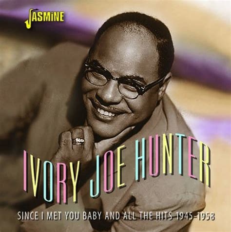 Ivory Joe Hunter : Since I Met You Baby and All the Hits 1945-1958 CD ...