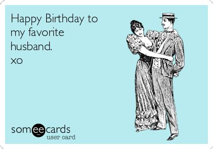 Birthday Ecards, Free Birthday Cards, Funny Birthday Greeting Cards at someecards.com | Husband ...