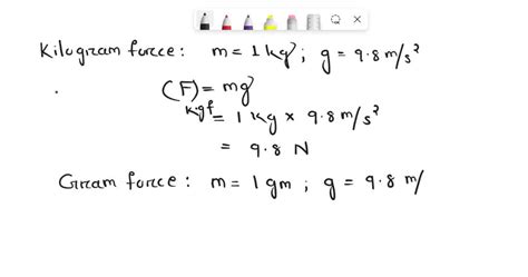 SOLVED: Define kilogram force and the gram force. Establish a relation ...