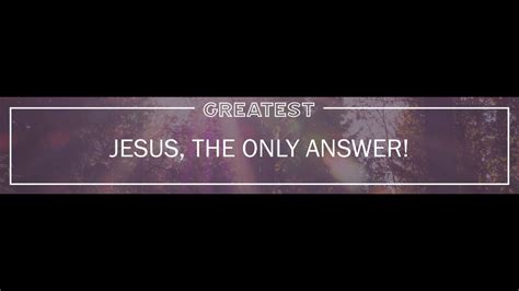 JESUS, THE ONLY ANSWER!. - ppt download