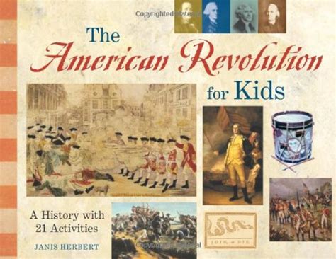 The American Revolution for Kids: A History with 21 Activities (11) (For Kids series): Herbert ...