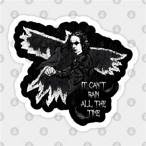 It can't rain all the time - The Crow - Sticker | TeePublic