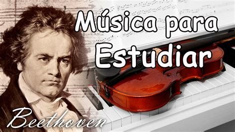 Música Clásica Relajante para Estudiar y Concentrarse y Memorizar | Beethoven para Trabajar ...