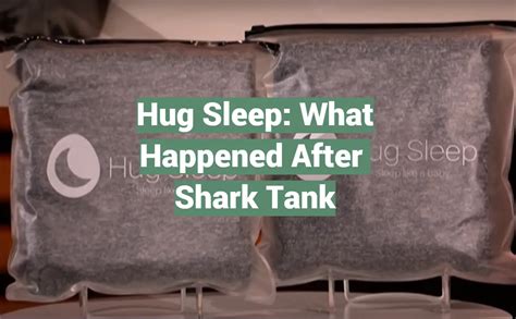 Hug Sleep: What Happened After Shark Tank - SharkTankWiki