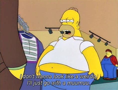 Always go with the muumuu if you don't want to look like a weirdo! From "King-Size Homer ...