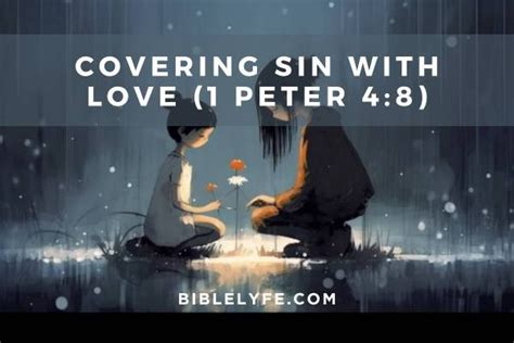 1 Peter 4:8 - Covering Sin with Love — Bible Lyfe