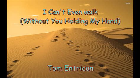 I Can't Even Walk (without You holding my hand) cover. Tom Entrican - YouTube