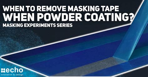 When To Remove Powder Coating Tape | Masking Experiments - Echo Supply