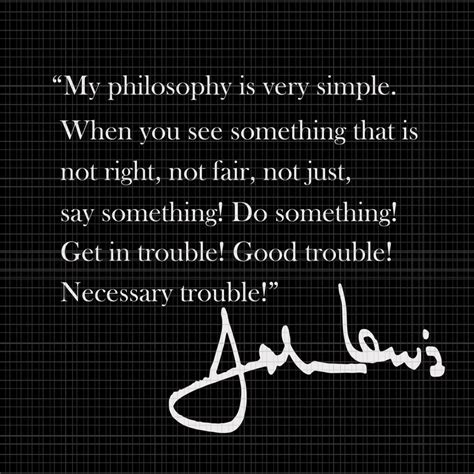 John Lewis Good Trouble My Philosophy Is Very Simple svg, John Lewis Good Trouble My Philosophy ...