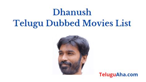 Dhanush Telugu Dubbed Movies List Till 2022