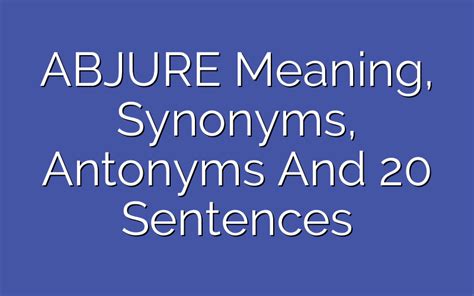 ABJURE Meaning, Definition, Synonyms, Antonyms, And 20 Practical ...