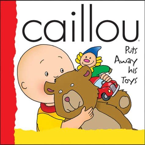 Caillou Puts Away His Toys: Beaulieu, Jeannine, Sanschagrin, Joceline, Nadeau, Nicole ...