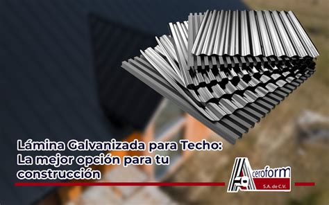 Lámina galvanizada para techo, cuáles son sus beneficios