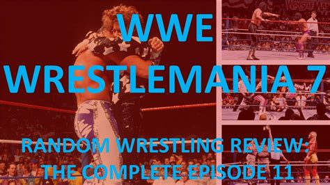 WWE Wrestlemania 7 Review! Full Episode - YouTube