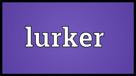 Lurker Meaning - YouTube