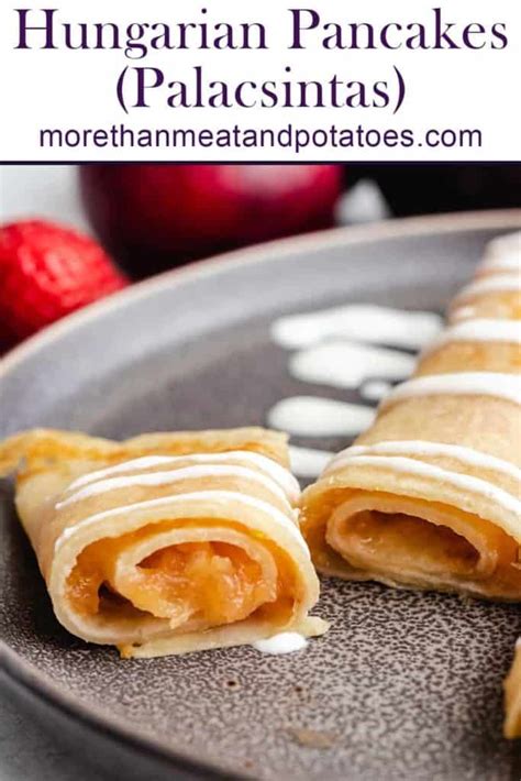 Hungarian Pancakes (Palacsinta Recept) - More Than Meat And Potatoes