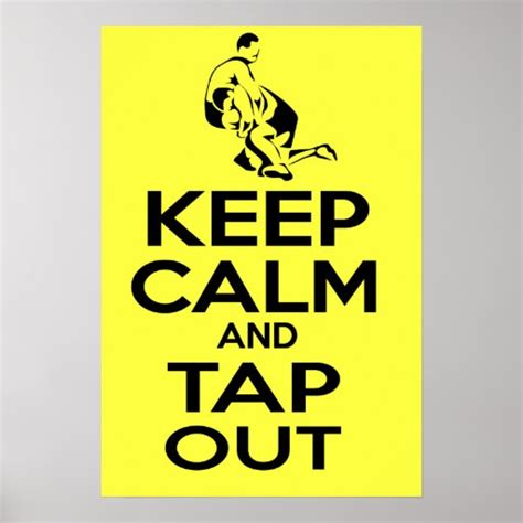 KEEP CALM AND TAP OUT WRESTLING POSTER | Zazzle